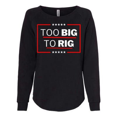 Too Big To Rig Saying Trump 2024 Funny Trump Womens California Wash Sweatshirt