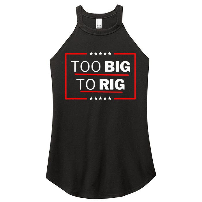 Too Big To Rig Saying Trump 2024 Funny Trump Women's Perfect Tri Rocker Tank