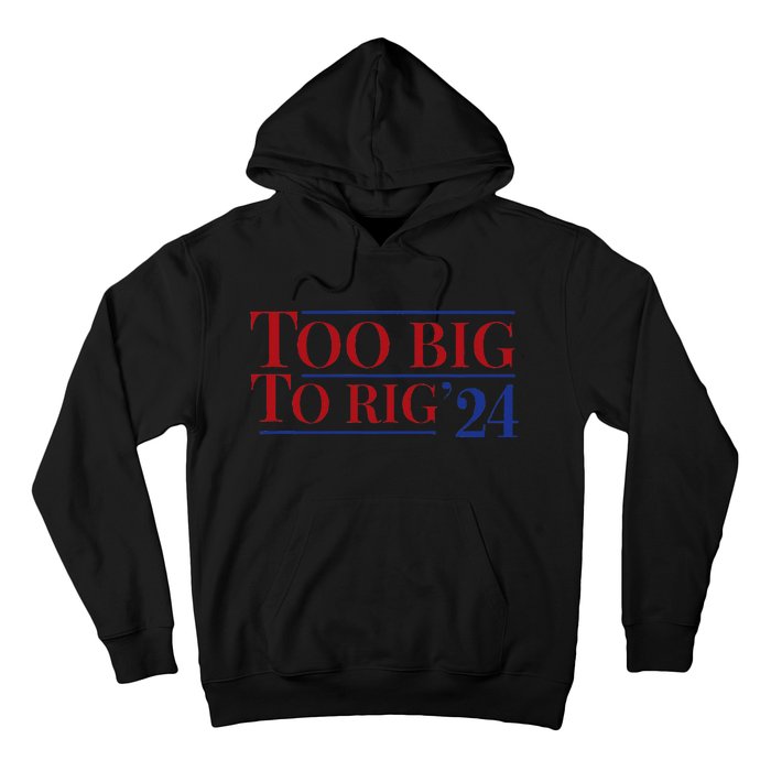 Too Big To Rig Hoodie