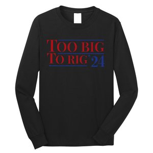 Too Big To Rig Long Sleeve Shirt