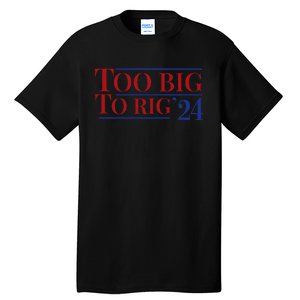 Too Big To Rig Tall T-Shirt