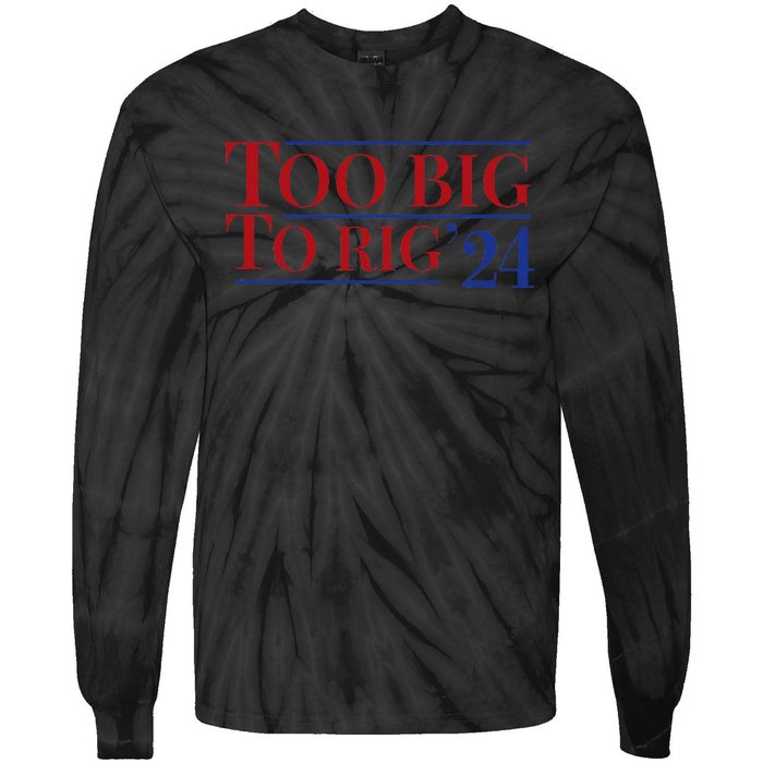 Too Big To Rig Tie-Dye Long Sleeve Shirt