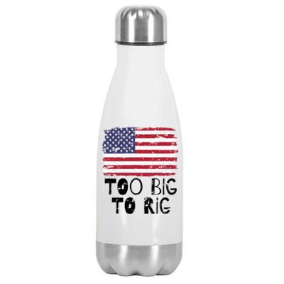 Too Big To Rig Trump Saying Trump 2024 Elections Funny Gift Stainless Steel Insulated Water Bottle