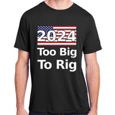 Too Big To Rig 2024 Election Adult ChromaSoft Performance T-Shirt