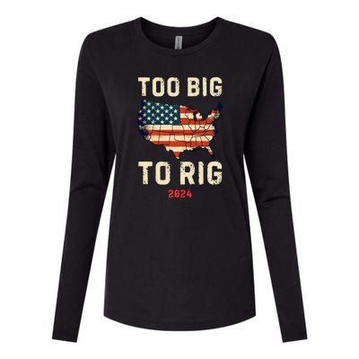 Too Big To Rig Funny Conservative 2024 Womens Cotton Relaxed Long Sleeve T-Shirt