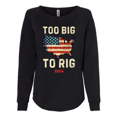 Too Big To Rig Funny Conservative 2024 Womens California Wash Sweatshirt