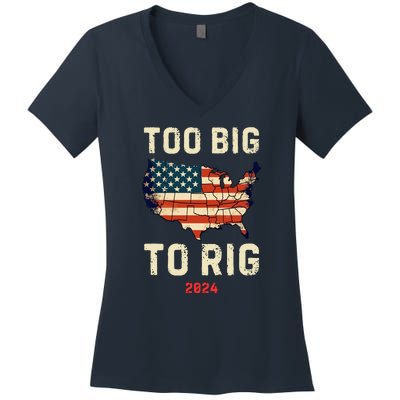 Too Big To Rig Funny Conservative 2024 Women's V-Neck T-Shirt