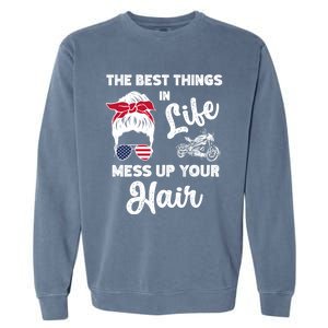 The Best Things In Life Mess Up Your Hair Motorcycle Gift Garment-Dyed Sweatshirt