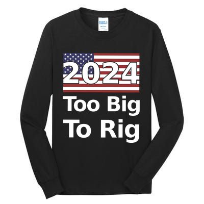 Too Big To Rig 2024 Now More Than Ever Us Flag Tall Long Sleeve T-Shirt