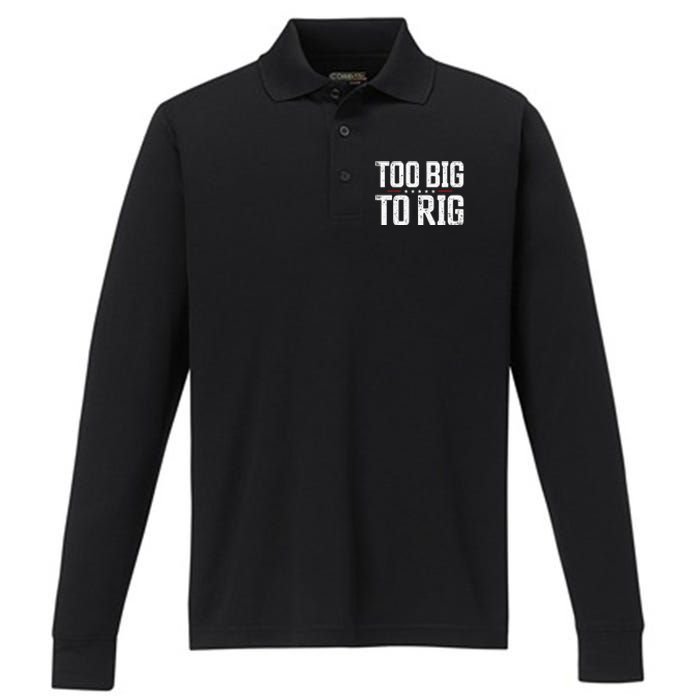 Too Big To Rig 2024 Elections Trump Saying Trump 2024 Performance Long Sleeve Polo