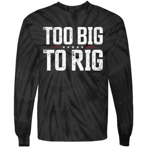 Too Big To Rig 2024 Elections Trump Saying Trump 2024 Tie-Dye Long Sleeve Shirt