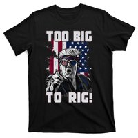 Too Big To Rig Trump 2024 Funny Trump T-Shirt