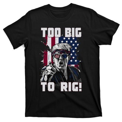 Too Big To Rig Trump 2024 Funny Trump T-Shirt