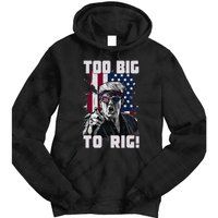 Too Big To Rig Trump 2024 Funny Trump Tie Dye Hoodie