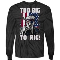 Too Big To Rig Trump 2024 Funny Trump Tie-Dye Long Sleeve Shirt