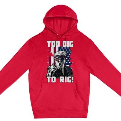 Too Big To Rig Trump 2024 Funny Trump Premium Pullover Hoodie