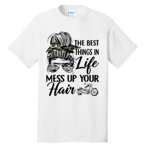 The Best Things In Life Mess Up Your Hair Motorcycle Women Tall T-Shirt