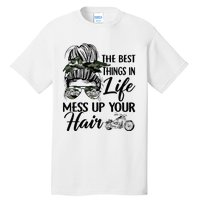 The Best Things In Life Mess Up Your Hair Motorcycle Women Tall T-Shirt