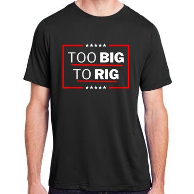 Too Big To Rig Saying Trump 2024 Funny Trump Quote Adult ChromaSoft Performance T-Shirt