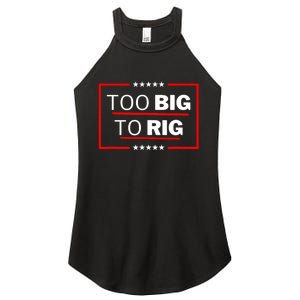 Too Big To Rig Saying Trump 2024 Funny Trump Quote Women's Perfect Tri Rocker Tank