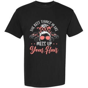 The Best Things In Life Mess Up Your Hair UTV SxS SSV Garment-Dyed Heavyweight T-Shirt