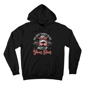 The Best Things In Life Mess Up Your Hair UTV SxS SSV Hoodie