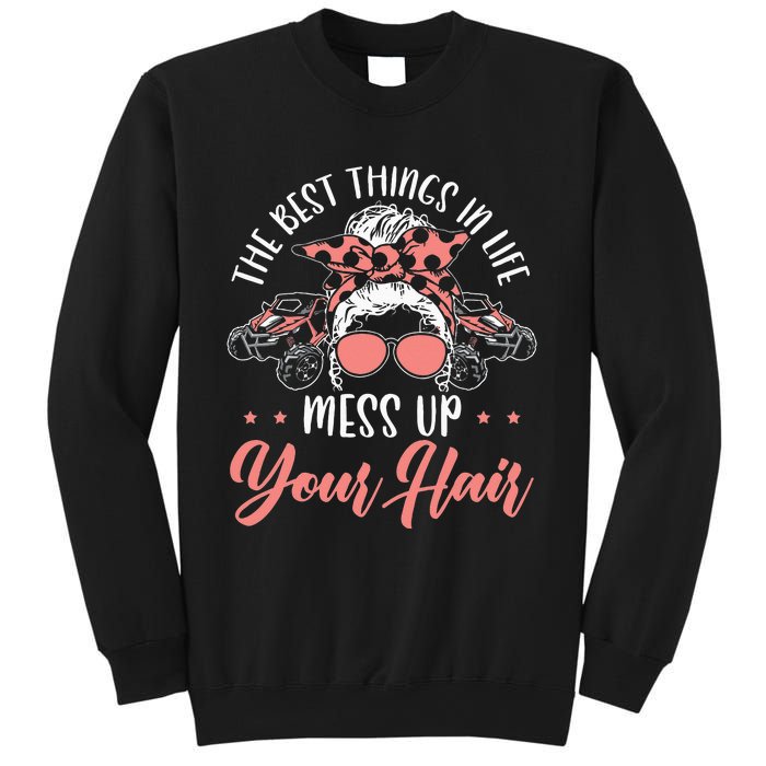 The Best Things In Life Mess Up Your Hair UTV SxS SSV Sweatshirt