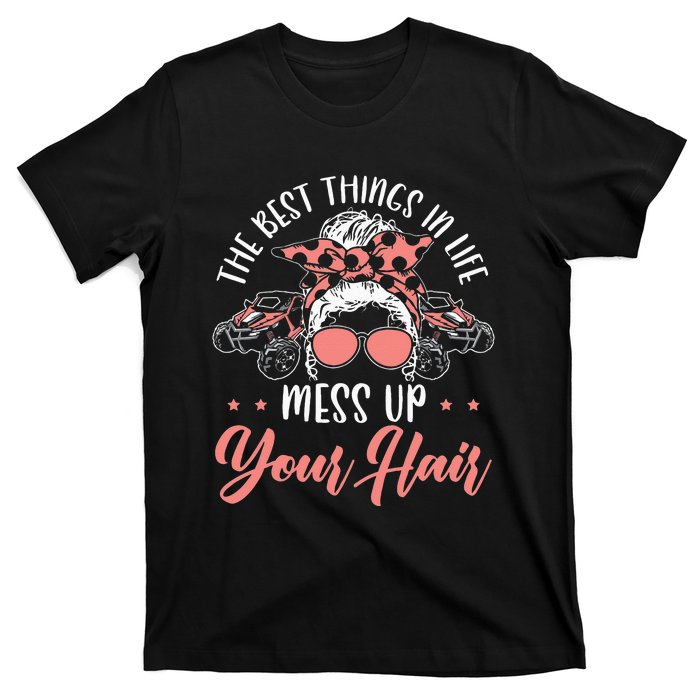 The Best Things In Life Mess Up Your Hair UTV SxS SSV T-Shirt