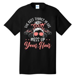 The Best Things In Life Mess Up Your Hair UTV SxS SSV Tall T-Shirt