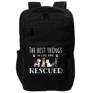 The Best Things In Life Are Rescued Dog Rescue Impact Tech Backpack