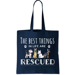 The Best Things In Life Are Rescued Dog Rescue Tote Bag