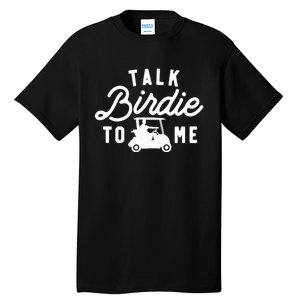 Talk Birdie To Me, Funny Golf Dad Golfer Gift Tee, Golf Cart Tall T-Shirt