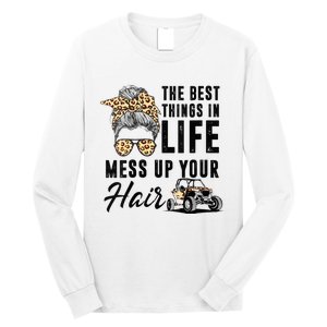 The Best Things In Life Mess Up Your Hair UTV SXS Long Sleeve Shirt