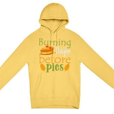 Thanksgiving Burning Thighs Before Pies Funny Turkey Workout Premium Pullover Hoodie