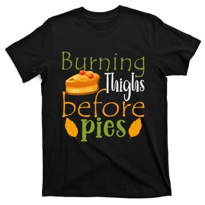 Thanksgiving Burning Thighs Before Pies Funny Turkey Workout T-Shirt