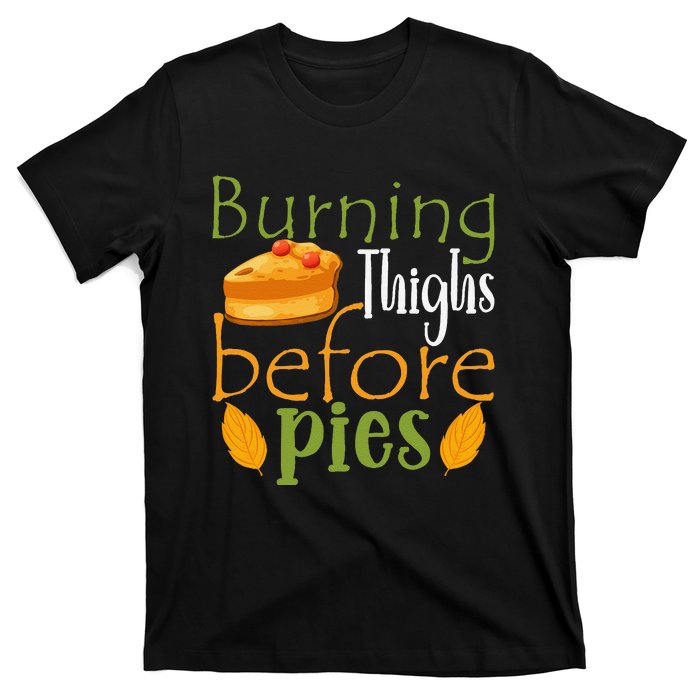 Thanksgiving Burning Thighs Before Pies Funny Turkey Workout T-Shirt