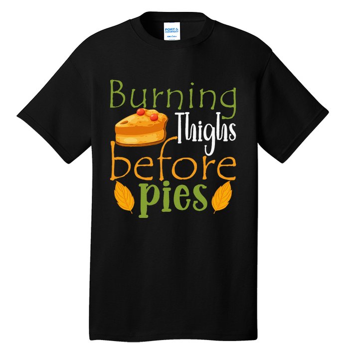 Thanksgiving Burning Thighs Before Pies Funny Turkey Workout Tall T-Shirt