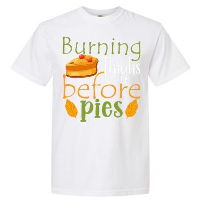 Thanksgiving Burning Thighs Before Pies Funny Turkey Workout Garment-Dyed Heavyweight T-Shirt