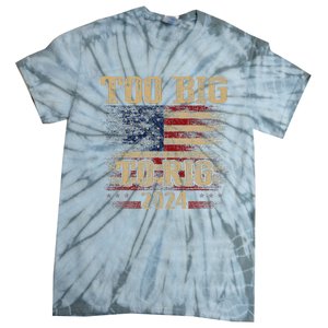 Too Big To Rig 2024 Funny Usa Flag Tie-Dye T-Shirt