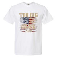 Too Big To Rig 2024 Funny Usa Flag Garment-Dyed Heavyweight T-Shirt