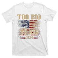 Too Big To Rig 2024 Funny Usa Flag T-Shirt