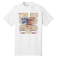 Too Big To Rig 2024 Funny Usa Flag Tall T-Shirt