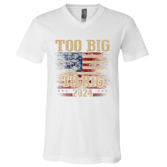 Too Big To Rig 2024 Funny Usa Flag V-Neck T-Shirt