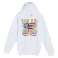 Too Big To Rig 2024 Funny Usa Flag Premium Pullover Hoodie