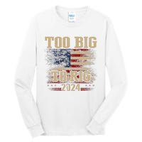 Too Big To Rig 2024 Funny Usa Flag Tall Long Sleeve T-Shirt