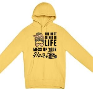 The Best Things In Life Mess Up Your Hair Utv Sxs Gift Premium Pullover Hoodie