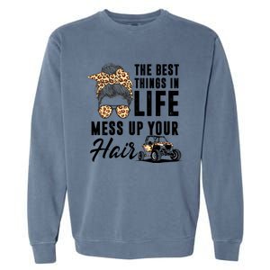 The Best Things In Life Mess Up Your Hair Utv Sxs Gift Garment-Dyed Sweatshirt