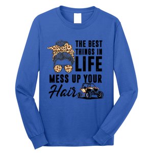 The Best Things In Life Mess Up Your Hair Utv Sxs Gift Long Sleeve Shirt