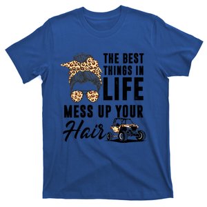 The Best Things In Life Mess Up Your Hair Utv Sxs Gift T-Shirt