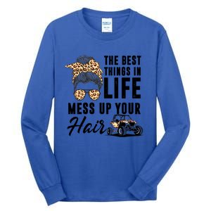 The Best Things In Life Mess Up Your Hair Utv Sxs Gift Tall Long Sleeve T-Shirt